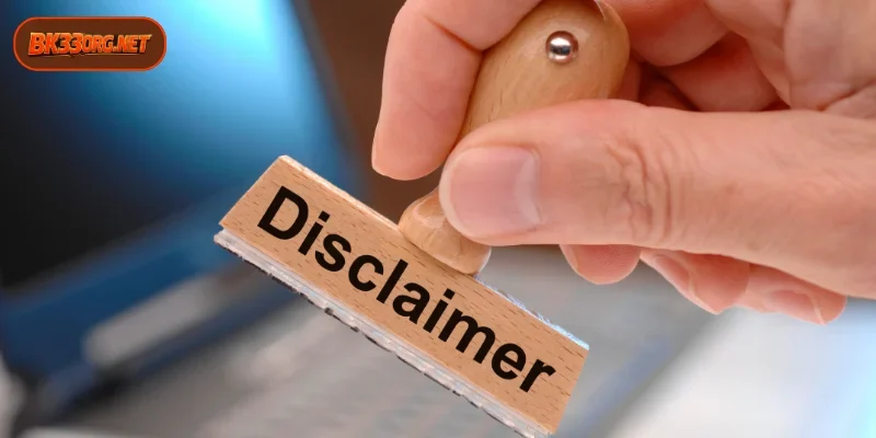 3 Essential Instances Covered by the BK33 Disclaimer