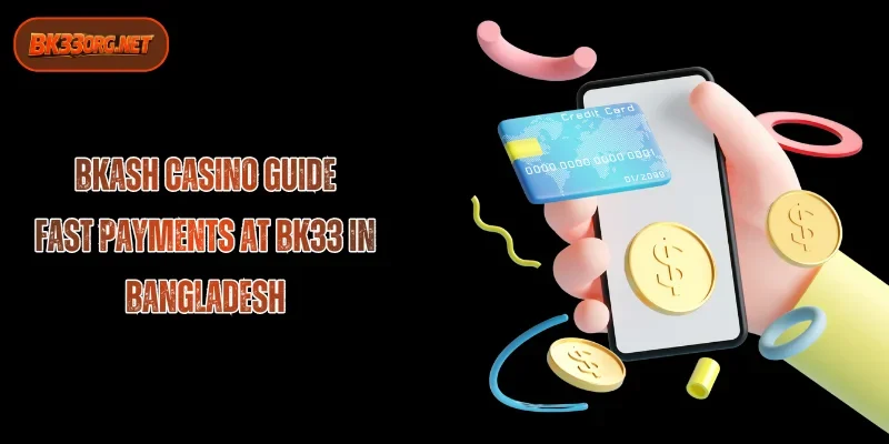 Bkash Casino Guide 2026: Fast Deposits & Withdrawals in Bangladesh