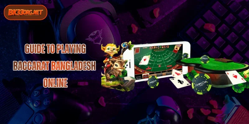 Baccarat Bangladesh 2026: The Ultimate Guide to Online Winning at BK33