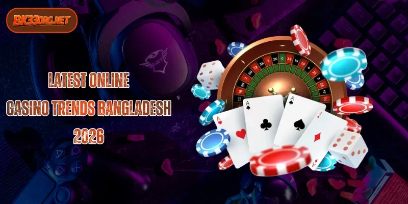 Casino trends Bangladesh: Online Gaming Shifts in 2026